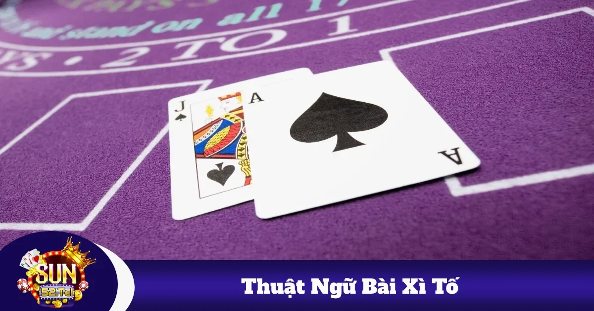 Các Thuật Ngữ Bài Xì Tố Quan Trọng Khi Chơi